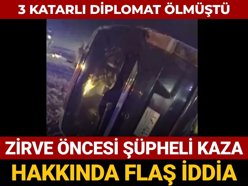3 Katarlı diplomat ölmüştü: Zirve öncesi şüpheli kaza hakkında flaş iddia