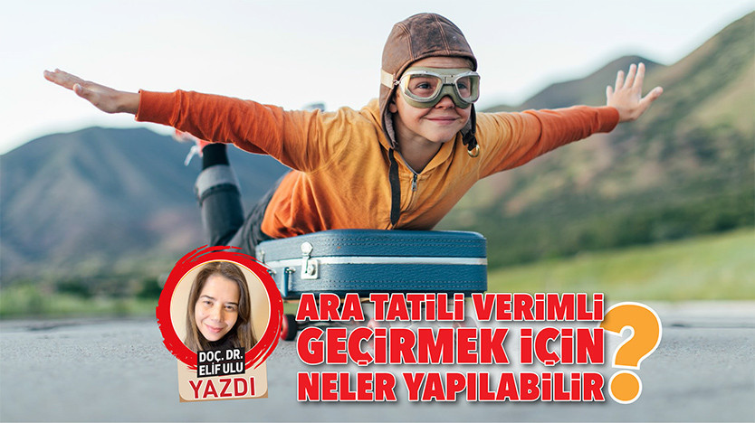 Ara tatili verimli geçirmek için neler yapılabilir?