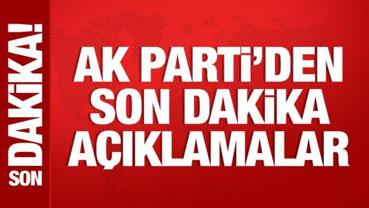 AK Parti Sözcüsü Çelik’ten son dakika açıklamalar