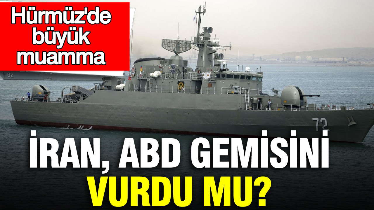 Hürmüz Boğazı’nda İran-ABD Gerilimi: Savaş Gemisi Vuruldu mu?
